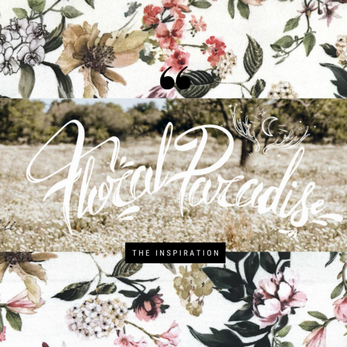 Floral Paradise - The Inspiration